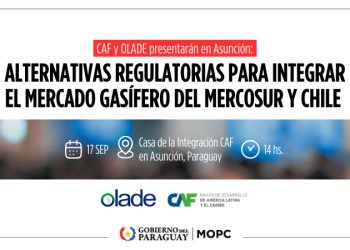CAF y OLADE presentarán alternativas regulatorias para integrar el mercado gasífero del Mercosur y Chile