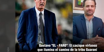 Gustavo «EL – FARO»: El cacique virtuoso que ilumina el camino de la tribu Guaraní