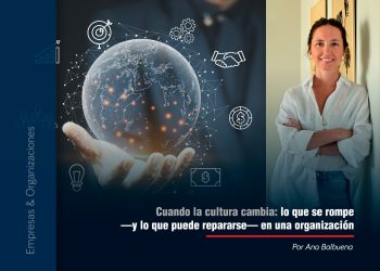 Cuando la cultura cambia: lo que se rompe —y lo que puede repararse— en una organización