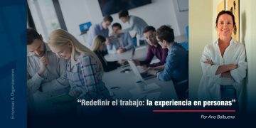 “Redefinir el trabajo: la experiencia en personas”