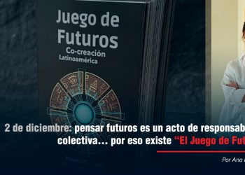 2 de diciembre: pensar futuros es un acto de responsabilidad colectiva… por eso existe “El Juego de Futuros”