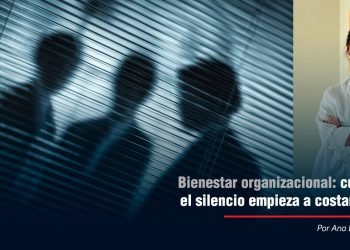 Bienestar organizacional: cuando el silencio empieza a costar caro